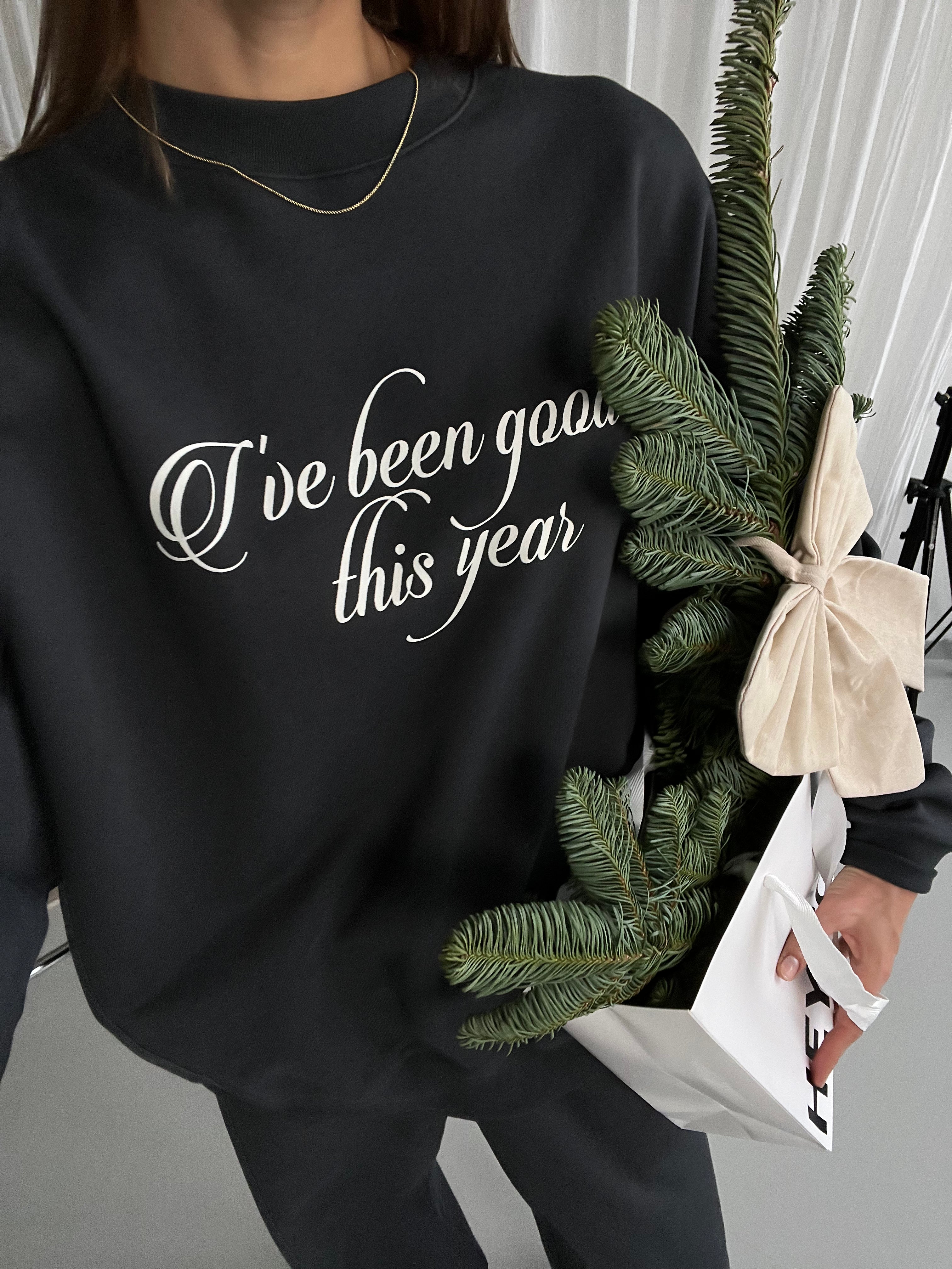 HAVE BEEN GOOD Sweatshirt